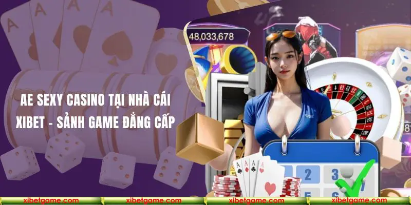AE Sexy Casino tại danh mục casino nhà cái Xibet