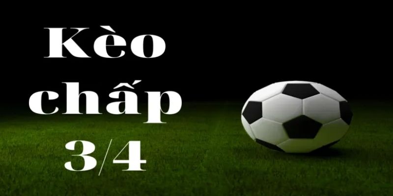 Kèo chấp 0.75 tạo nên nhiều cơ hội cược lớn