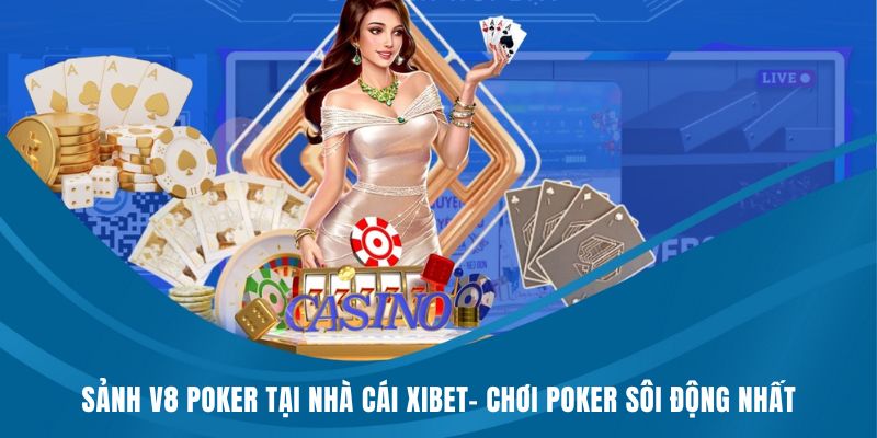 Sảnh V8 Poker tại nhà cái Xibet
